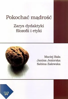 Pokochać mądrość - Janina Jeziorska, Maciej Bała, Sabina Zalewska
