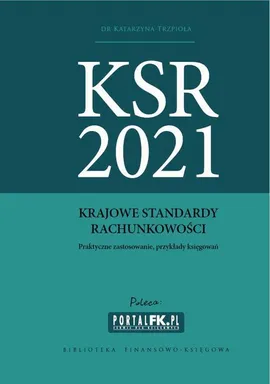 Krajowe Standardy Rachunkowości 2021 - Praktyczne zastosowanie, przykłady księgowań - Katarzyna Trzpioła
