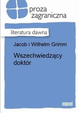 Wszechwiedzący doktór - Jakub Grimm, Wilhelm Grimm