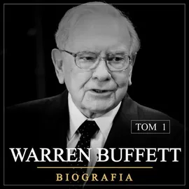 Warren Buffett. Niezwykła biografia. Tom I (1930-1962) - Justyna Jaciuk, Łukasz Tomys