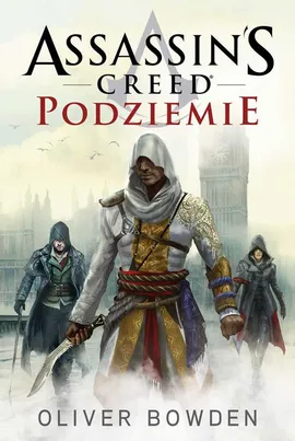 Assassin’s Creed: Podziemie - Oliver Bowden