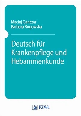 Deutsch fur Krankenpflege und Hebammenkunde - Barbara Rogowska, Maciej Ganczar