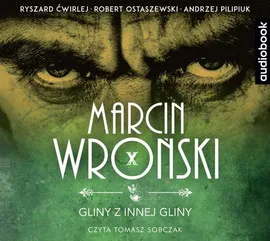 Gliny z innej gliny - Andrzej Pilipiuk, Marcin Wroński, Robert Ostaszewski, Ryszard Ćwirlej