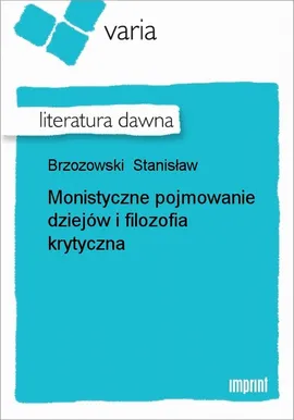 Monistyczne pojmowanie dziejów i filozofia krytyczna - Stanisław Brzozowski