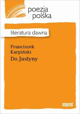 Do Justyny - Franciszek Karpiński