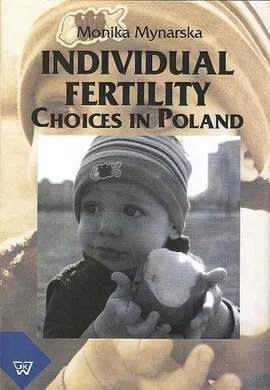 Individual Fertility Choices in Poland - Monika Mynarska