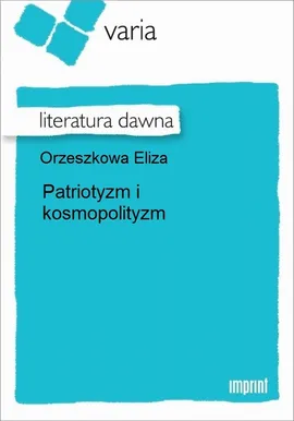 Patriotyzm i kosmopolityzm - Eliza Orzeszkowa