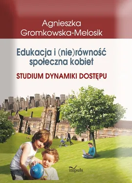 Edukacja i (nie)równość społeczna kobiet - Agnieszka Gromkowska-Melosik