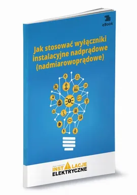 Jak stosować wyłączniki instalacyjne nadprądowe (nadmiarowoprądowe) - Michał Świerżewski