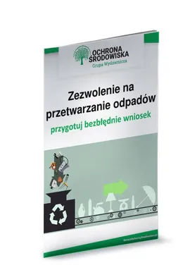 Zezwolenie na przetwarzanie odpadów – przygotuj bezbłędnie wniosek - Norbert Szymkiewicz