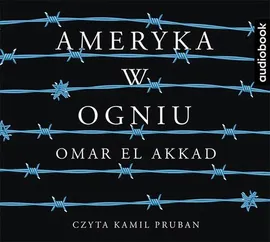 Ameryka w ogniu - Omar El Akkad