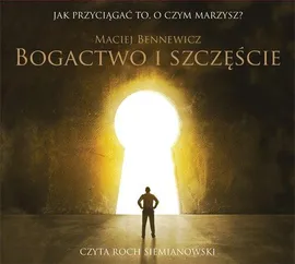 Bogactwo i szczęście - Maciej Bennewicz