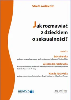 Jak rozmawiać z dzieckiem o seksualności? - Aleksandra Józefowska, Edyta Palicka, Kamila Raczyńska
