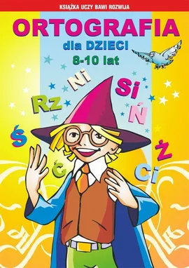 Ortografia dla dzieci 8-10 lat - Anna Włodarczyk, Beata Guzowska, Iwona Kowalska, Mateusz Jagielski