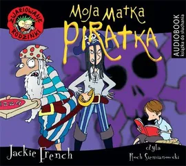 Zwariowane rodzinki. Moja matka piratka - Jackie French