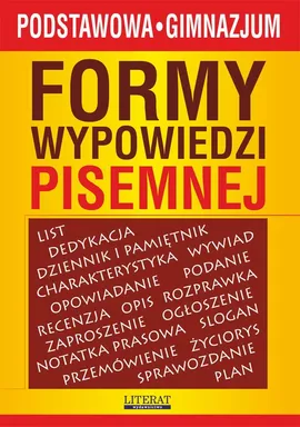 Formy wypowiedzi pisemnej - Ilona Kulik, Karolina Szostak-Lubomska, Lidia Bobkowska