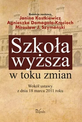 Szkoła wyższa w toku zmian - Agnieszka Domagała-Kręcioch, Janina Kostkiewicz, Mirosław J. Szymański