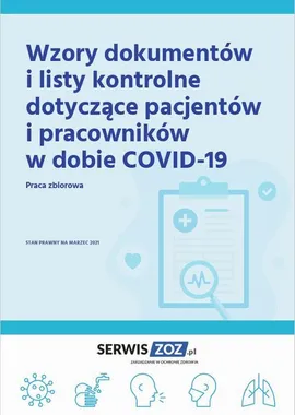 Wzory dokumentów i listy kontrole dotyczące pacjentów i pracowników w dobie COVID-19 - Praca zbiorowa