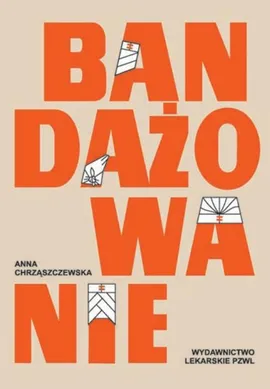 Bandażowanie - Anna Chrząszczewska