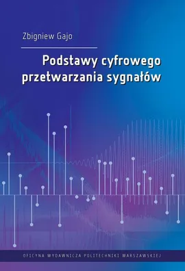 Podstawy cyfrowego przetwarzania sygnałów - Zbigniew Gajo