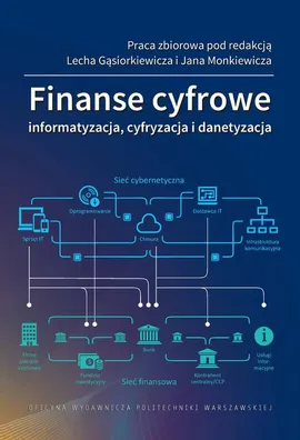Finanse cyfrowe. Informatyzacja, cyfryzacja i danetyzacja - Jan Monkiewicz, Lech Gąsiorkiewicz