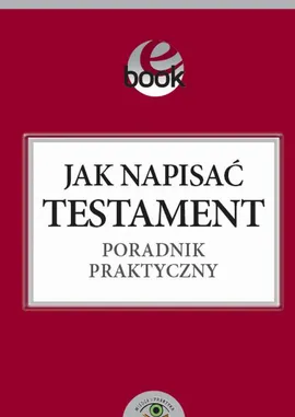 Jak napisać testament poradnik praktyczny - Ewa Kosecka, Łukasz Matys