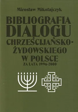 Bibliografia dialogu chrześcijańsko-żydowskiego w Polsce za lata 1996-2000 - Mirosław Mikołajczyk