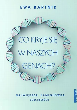 Co kryje się w naszych genach? - Ewa Bartnik