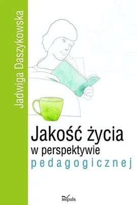 Jakość życia w perspektywie pedagogicznej - Jadwiga Daszykowska