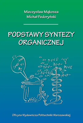 Podstawy syntezy organicznej - Michał Fedoryński, Mieczysław Mąkosza