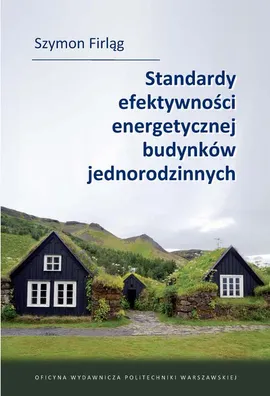 Standardy efektywności energetycznej budynków jednorodzinnych - Szymon Firląg