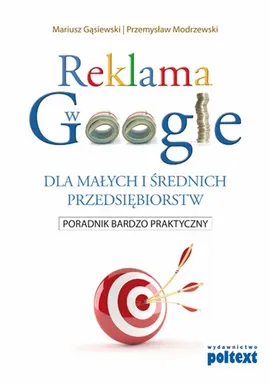 Reklama w Google dla małych i średnich przedsiębiorstw - Mariusz Gąsiewski, Przemysław Modrzewski