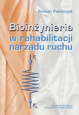 Bioinżynieria w rehabilitacji narządu ruchu - Roman Paśniczek