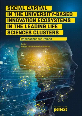 Social Capital in the University-Based Innovation Ecosystems in the Leading Life-Science Clusters: Implications for Poland - Małgorzata Runiewicz-Wardyn