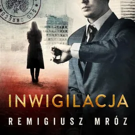 Inwigilacja. Joanna Chyłka. Tom 5 - Remigiusz Mróz