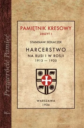 Harcerstwo na Rusi i w Rosji 1913 — 1920 - Sedlaczek Stanisław