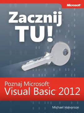 Zacznij Tu! Poznaj Microsoft Visual Basic 2012 - Michael J. Halvorson