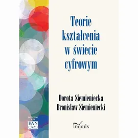 Teorie kształcenia w świecie cyfrowym - Bronisław Siemieniecki, Dorota Siemieniecka