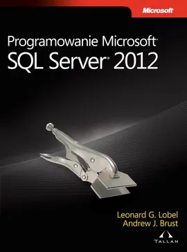 Programowanie Microsoft SQL Server 2012 - Brust Andrew, Lobel Leonard G.