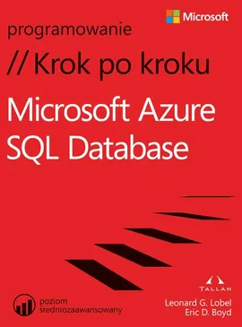 Microsoft Azure SQL Database Krok po kroku - Eric D. Boyd, Leonard Lobel