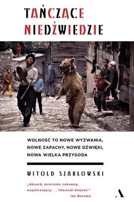Tańczące niedźwiedzie - Witold Szabłowski