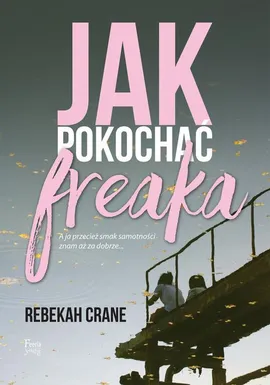 Jak pokochać freaka - Rebekah Crane