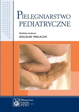 Pielęgniarstwo pediatryczne. Podręcznik dla studiów medycznych - Bogusław Pawlaczyk