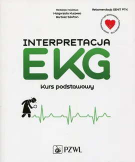 Interpretacja EKG. Kurs podstawowy - Małgorzata Kurpesa, Bartosz Szafran
