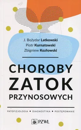 Choroby zatok przynosowych - J. Bozydar Latkowski, Piotr Kurnatowski, Zbigniew Kozłowski