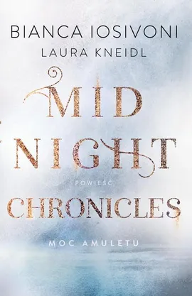 Moc amuletu. Midnight Chronicles. Tom 1 - Bianca Iosivoni, Laura Kneidl