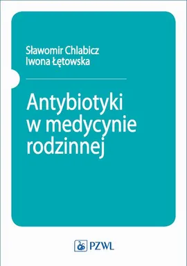 Antybiotyki w medycynie rodzinnej - Iwona Łętowska, Sławomir Chlabicz