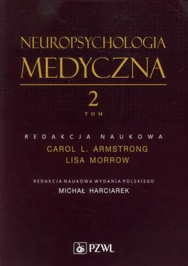 Neuropsychologia medyczna tom 2 - Carol Armstrong, Lisa Morrow