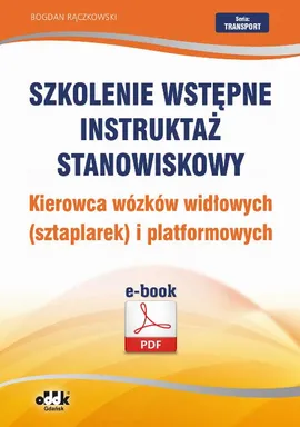 Szkolenie wstępne Instruktaż stanowiskowy Kierowca wózków widłowych (sztaplarek) i platformowych - Bogdan Rączkowski