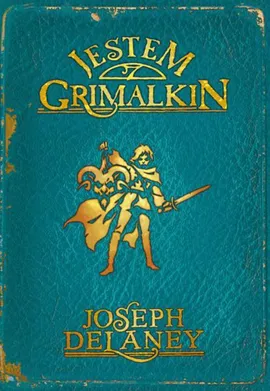Kroniki Wardstone 9. Jestem Grimalkin - Joseph Delaney